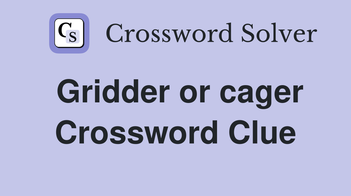 Gridder or cager Crossword Clue