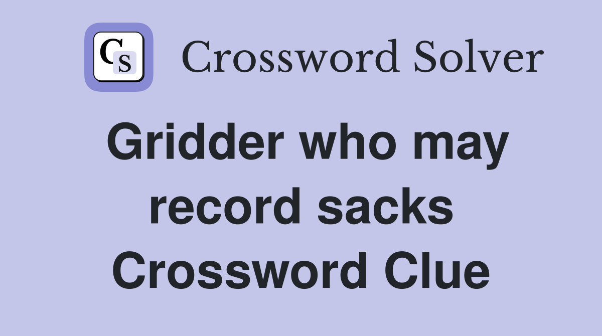 Gridder who may record sacks Crossword Clue