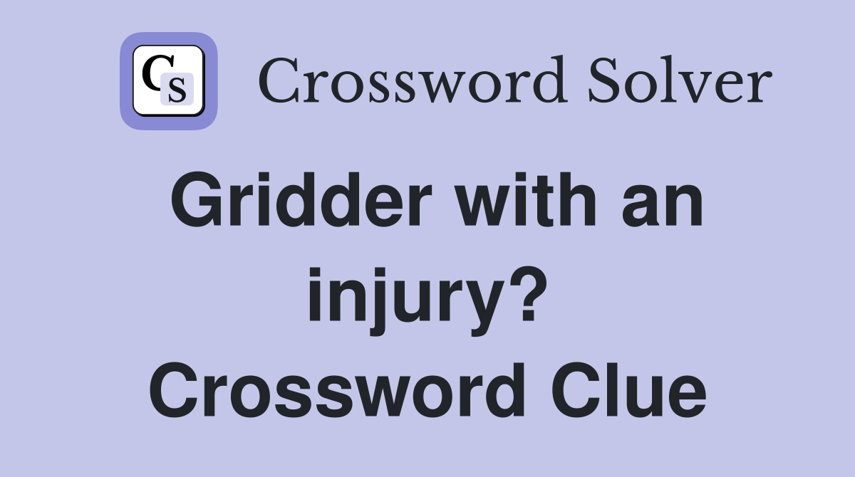Gridder with an injury? Crossword Clue