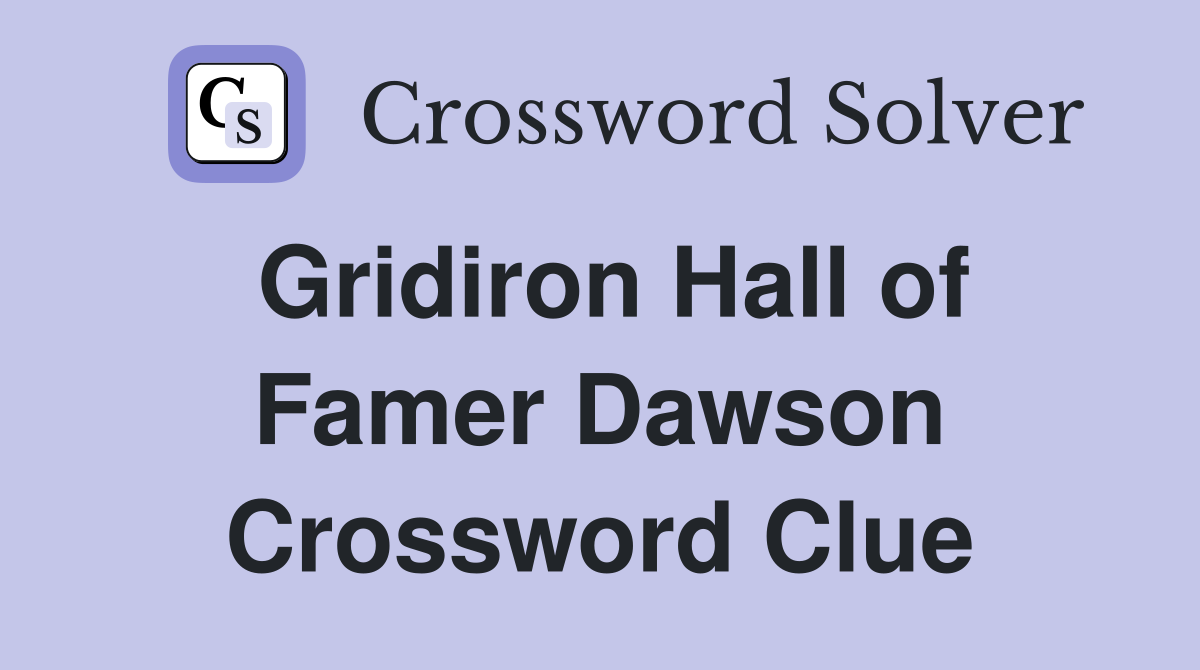 Gridiron Hall of Famer Dawson Crossword Clue