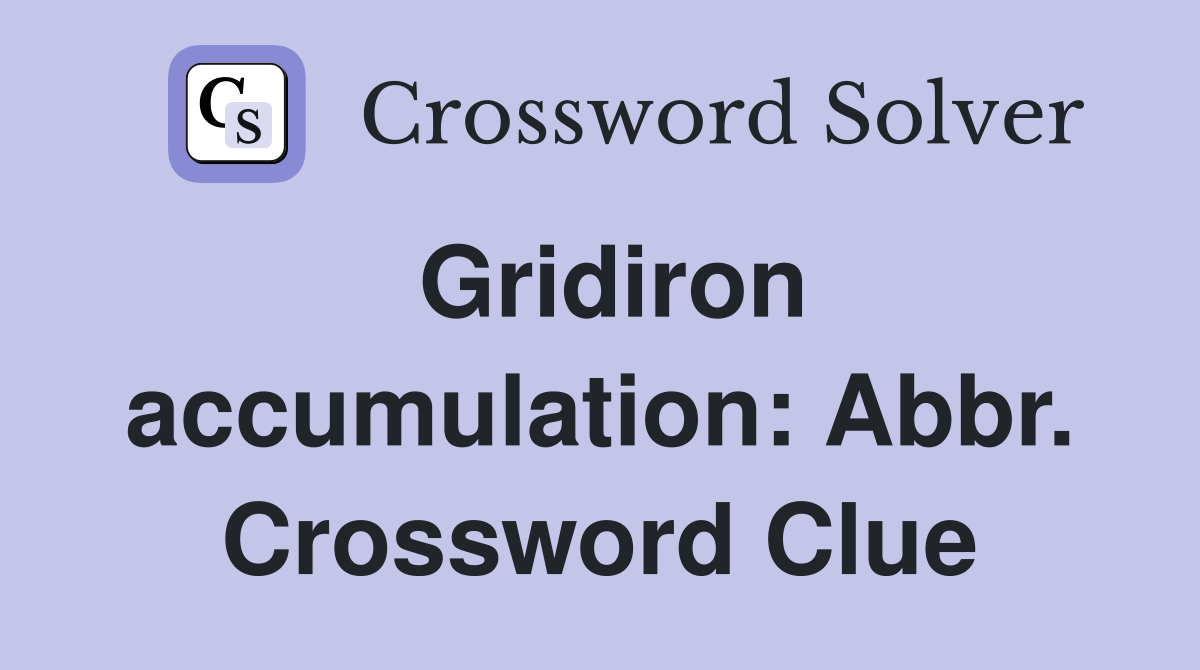 Gridiron accumulation: Abbr. Crossword Clue