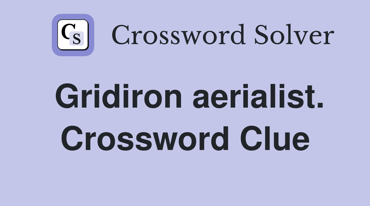 Gridiron aerialist. Crossword Clue