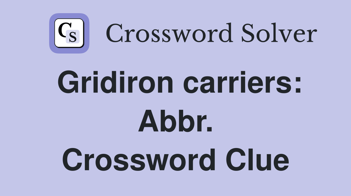 Gridiron carriers: Abbr. Crossword Clue