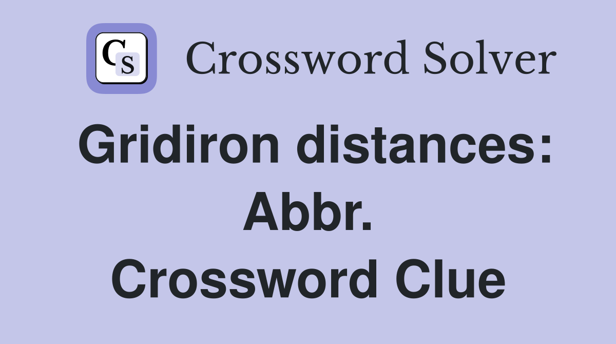 Gridiron distances: Abbr. Crossword Clue