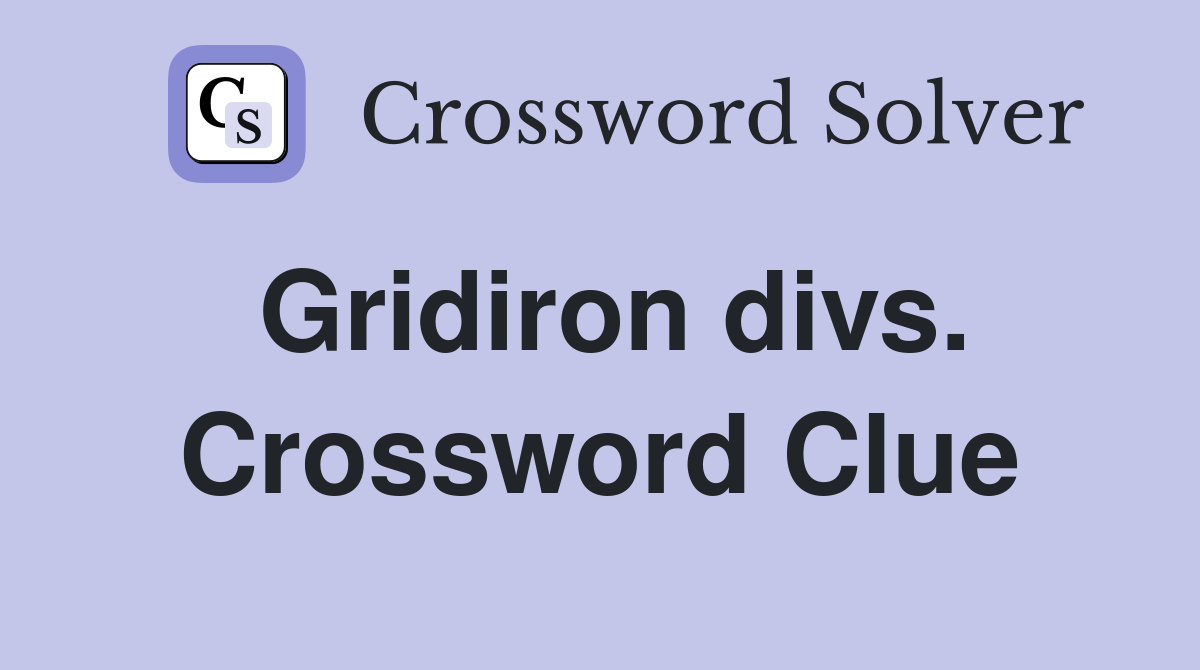 Gridiron divs. Crossword Clue