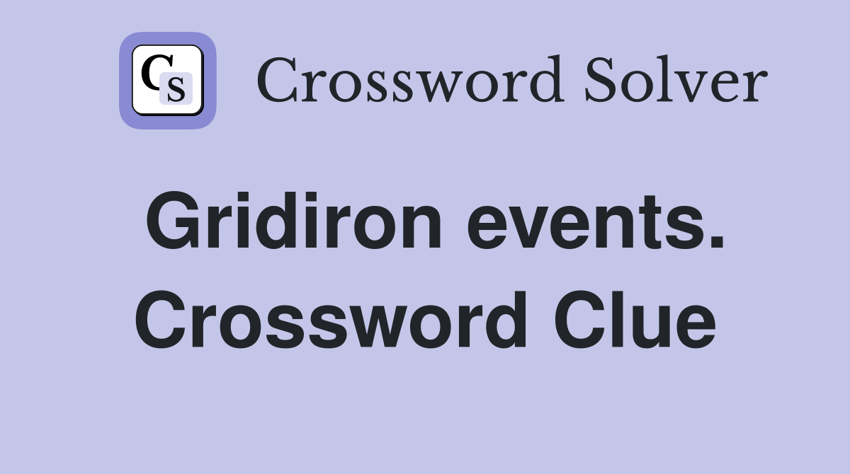 Gridiron events. Crossword Clue
