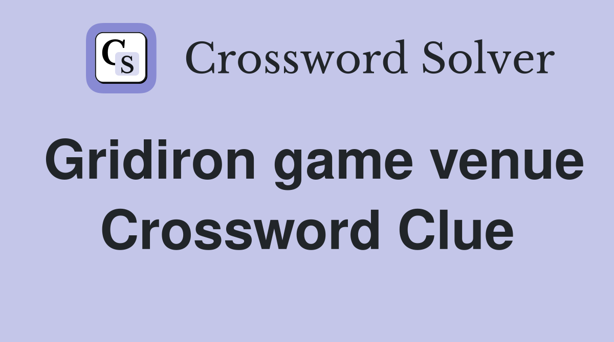 Gridiron game venue Crossword Clue