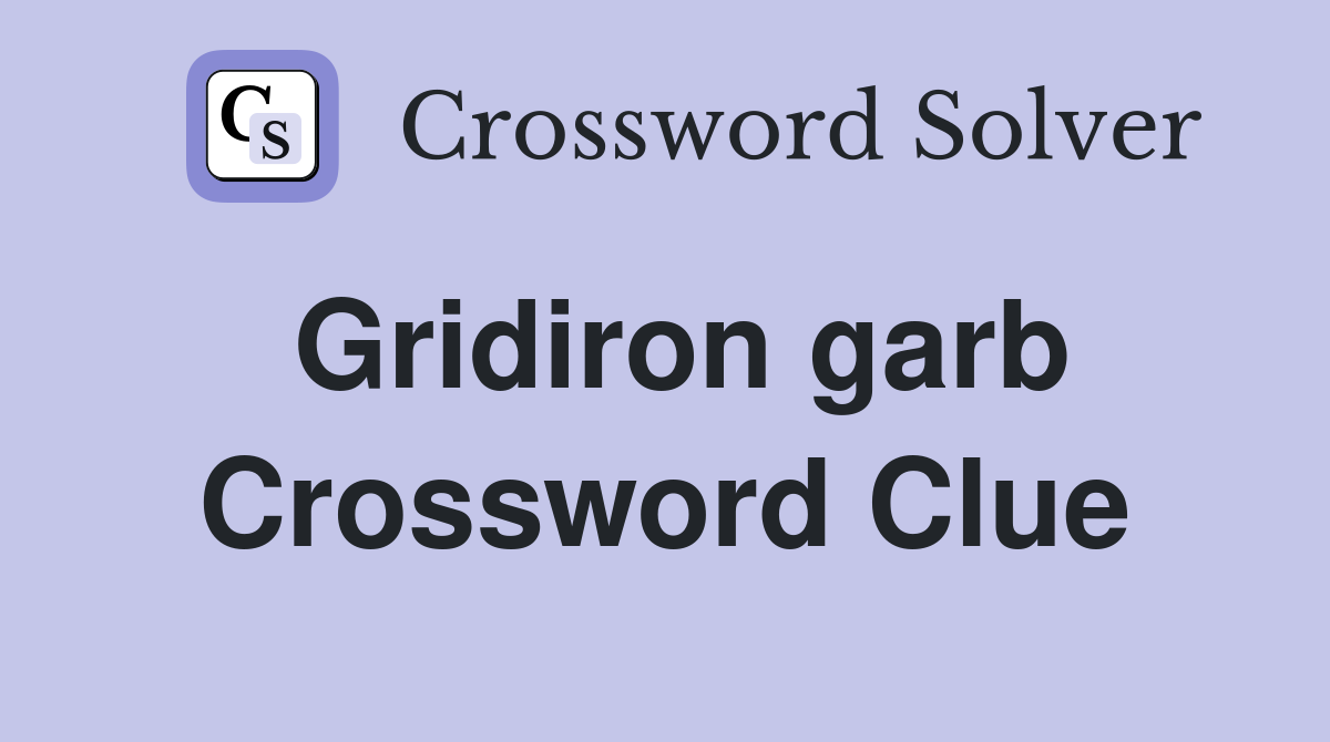 Gridiron garb Crossword Clue