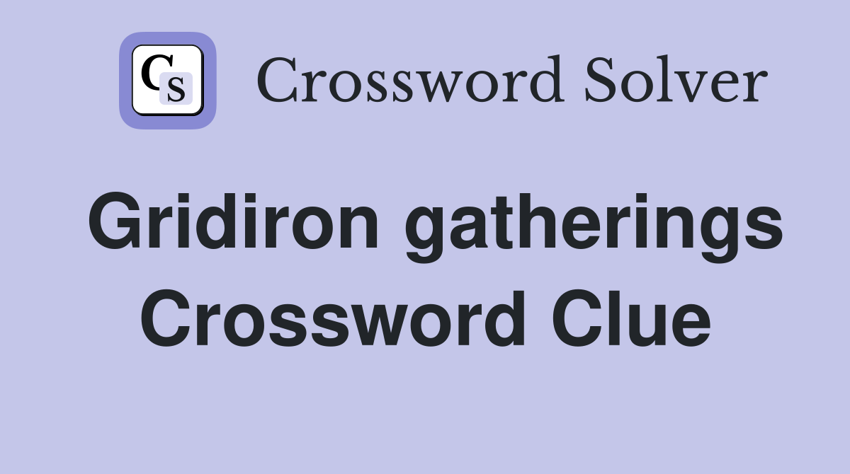 Gridiron gatherings Crossword Clue