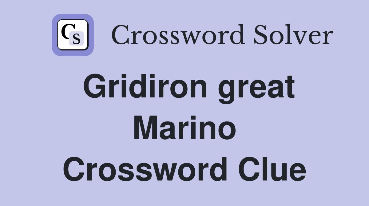 Gridiron great Marino Crossword Clue