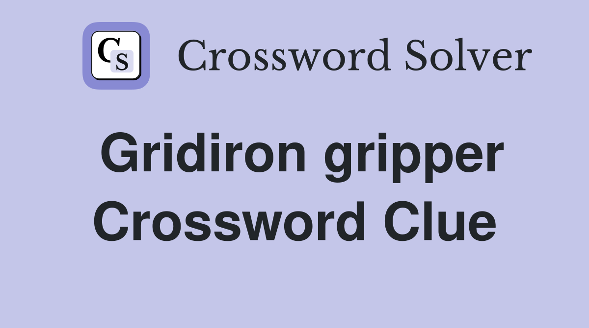 Gridiron gripper Crossword Clue