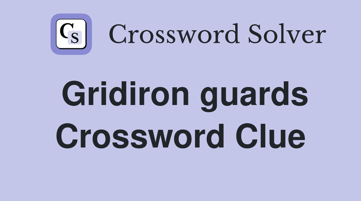 Gridiron guards Crossword Clue