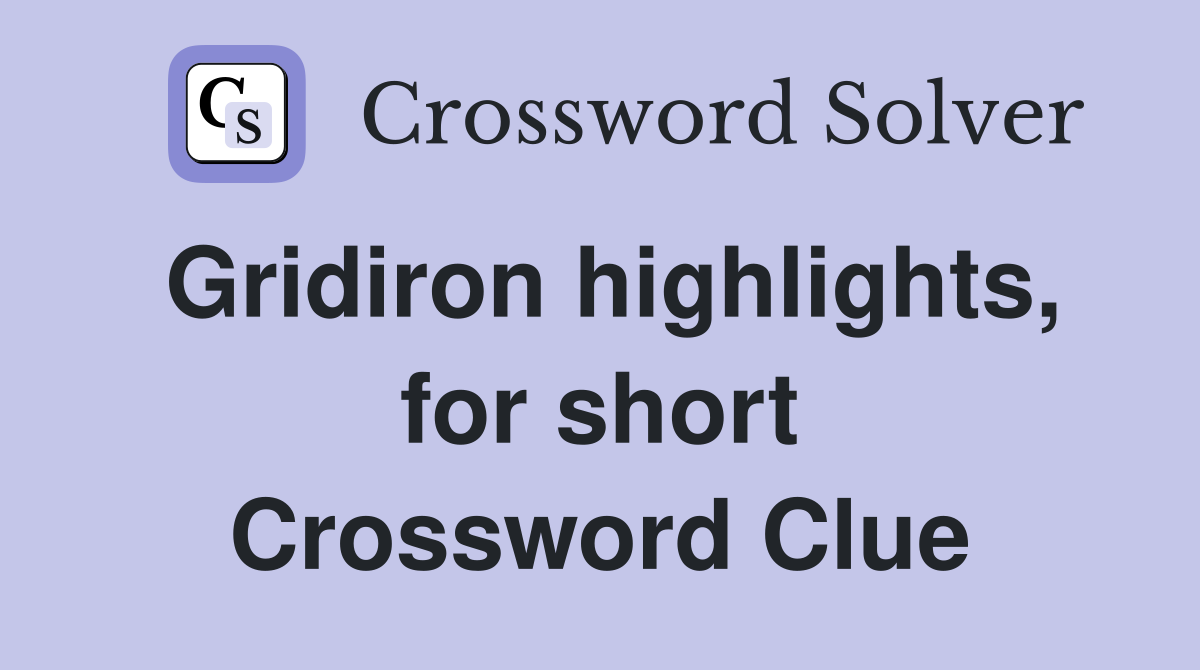 Gridiron highlights, for short Crossword Clue