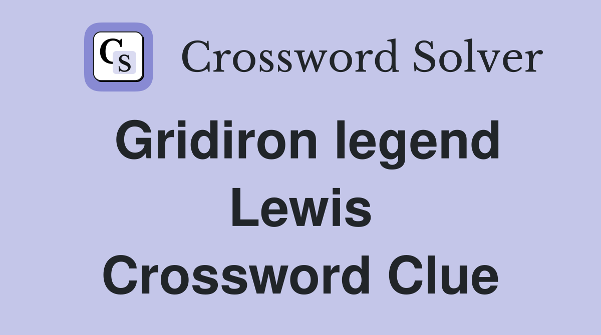 Gridiron legend Lewis Crossword Clue