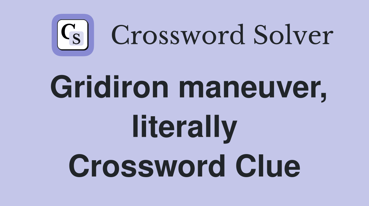 Gridiron maneuver, literally Crossword Clue