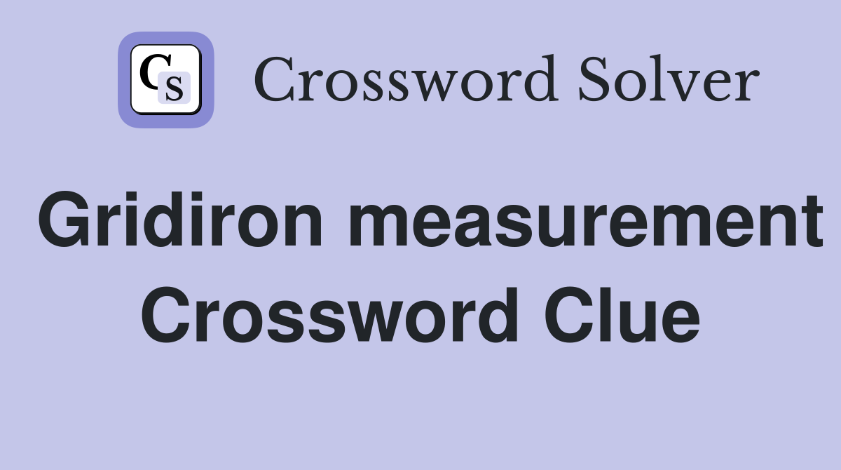 Gridiron measurement Crossword Clue