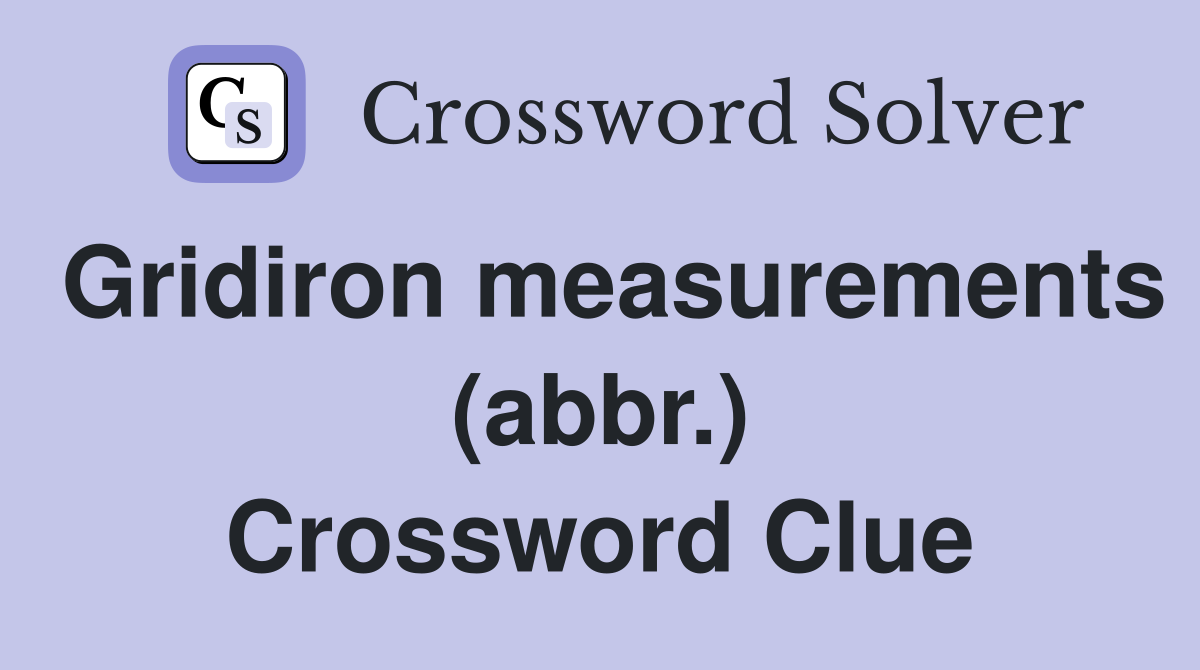 Gridiron measurements (abbr.) Crossword Clue