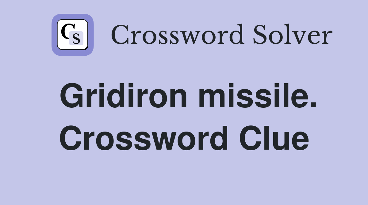Gridiron missile. Crossword Clue