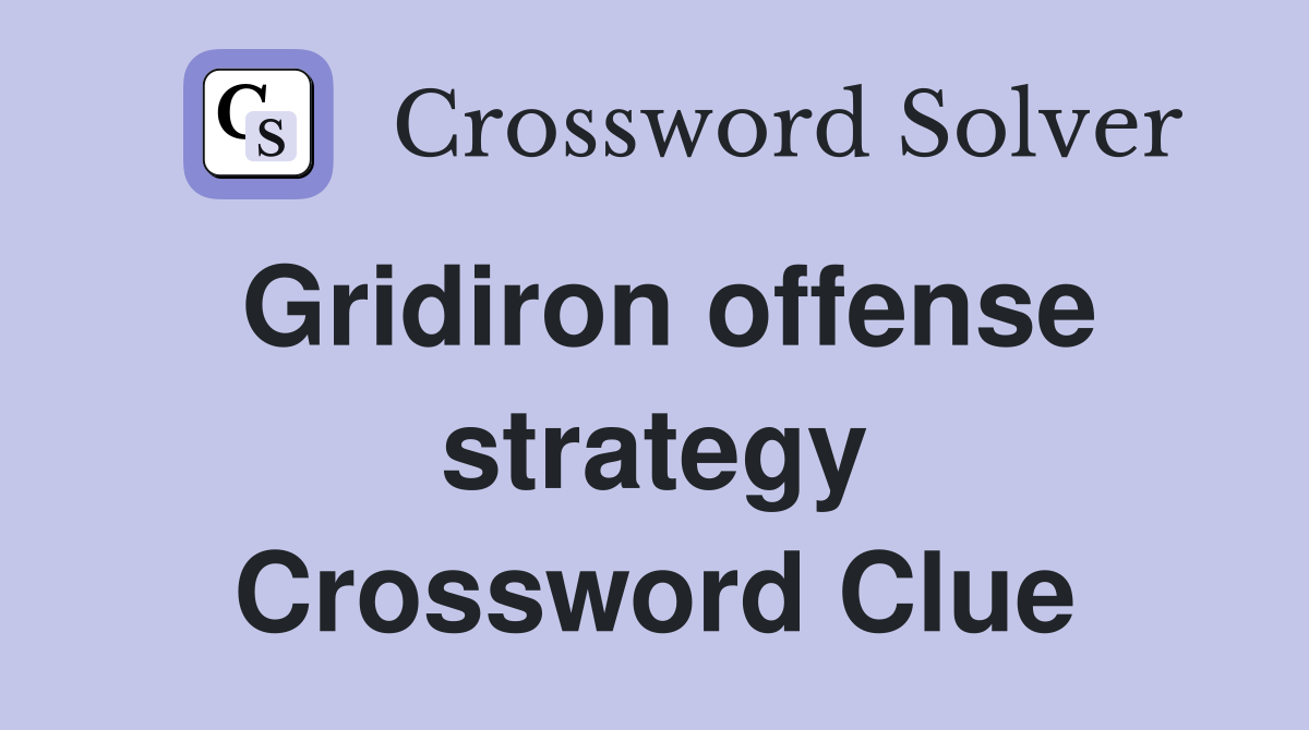 Gridiron offense strategy Crossword Clue