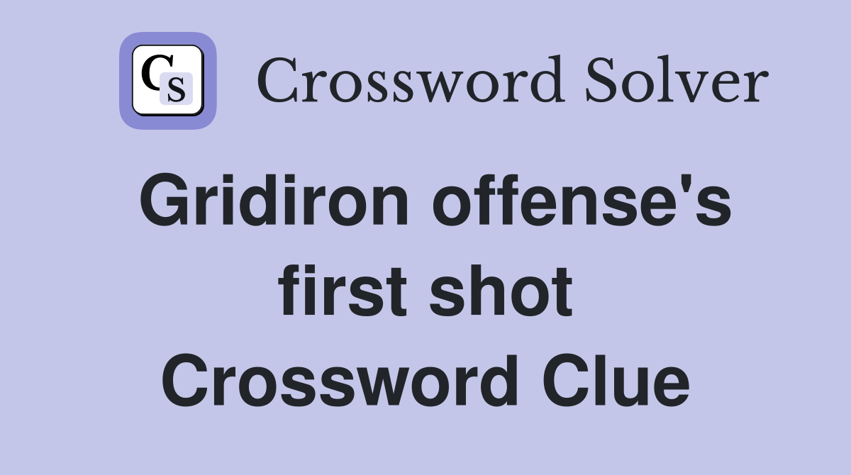Gridiron offense's first shot Crossword Clue