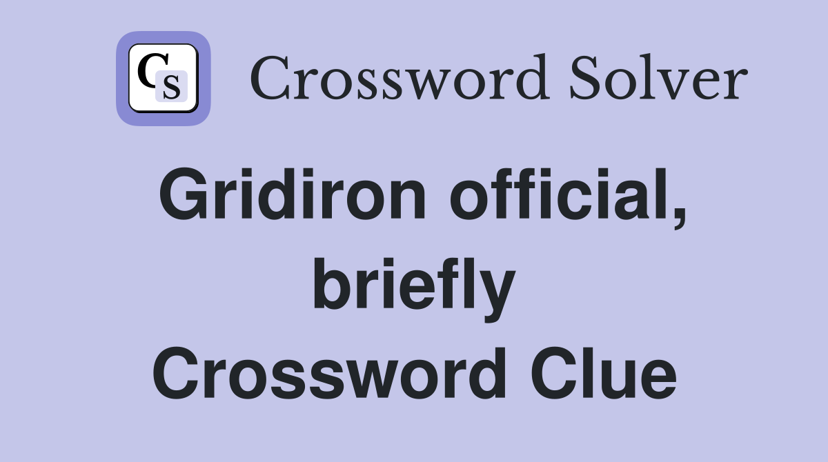 Gridiron official, briefly Crossword Clue