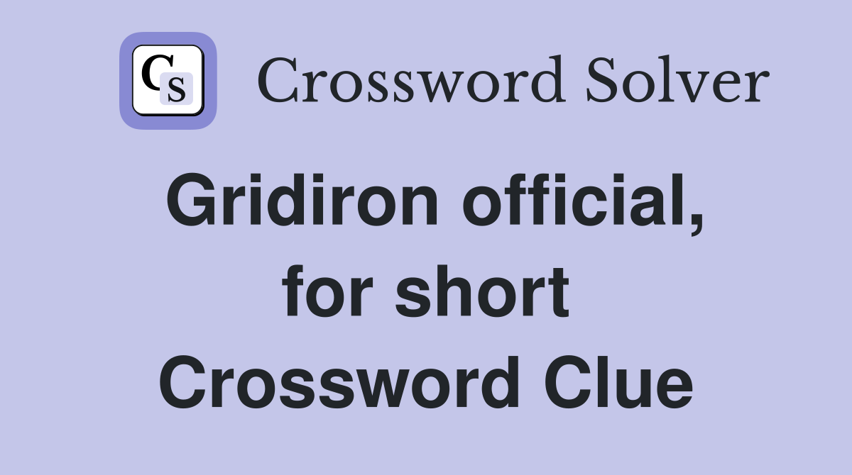Gridiron official, for short Crossword Clue