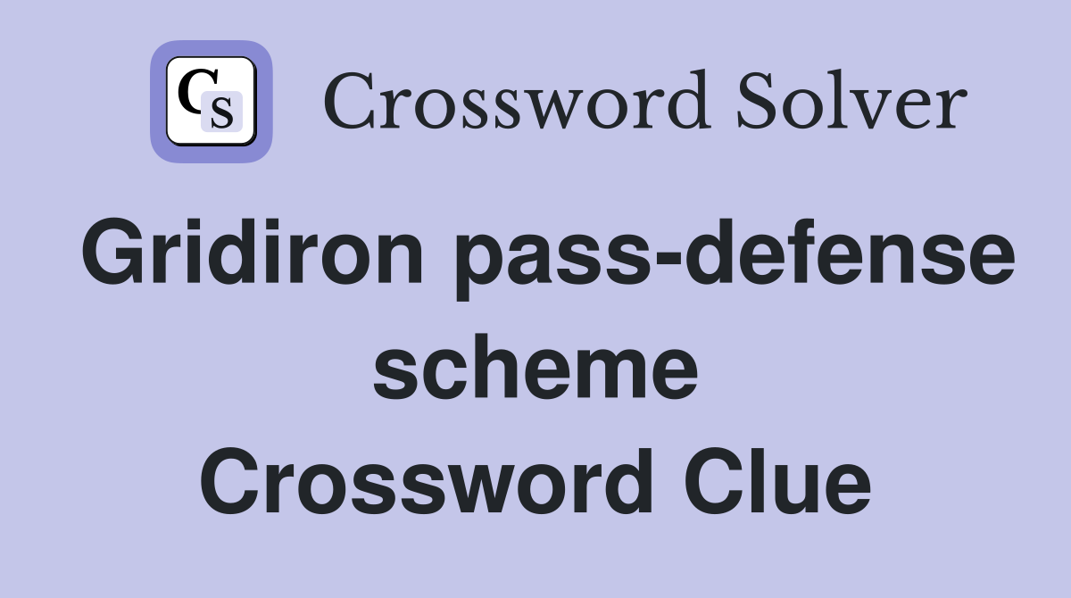 Gridiron pass-defense scheme Crossword Clue