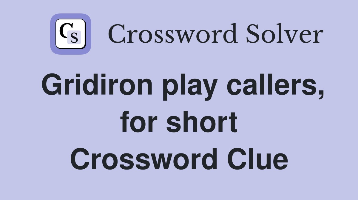 Gridiron play callers, for short Crossword Clue