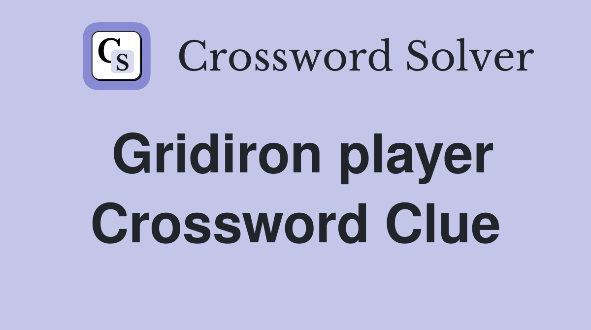 Gridiron player Crossword Clue