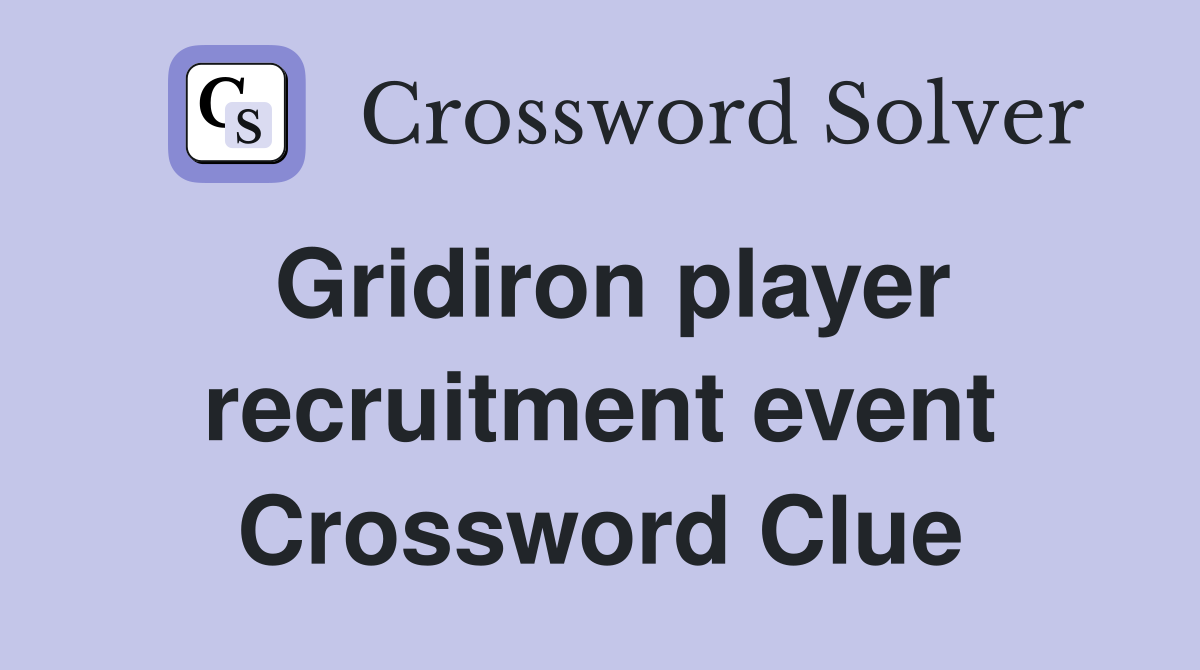 Gridiron player recruitment event Crossword Clue