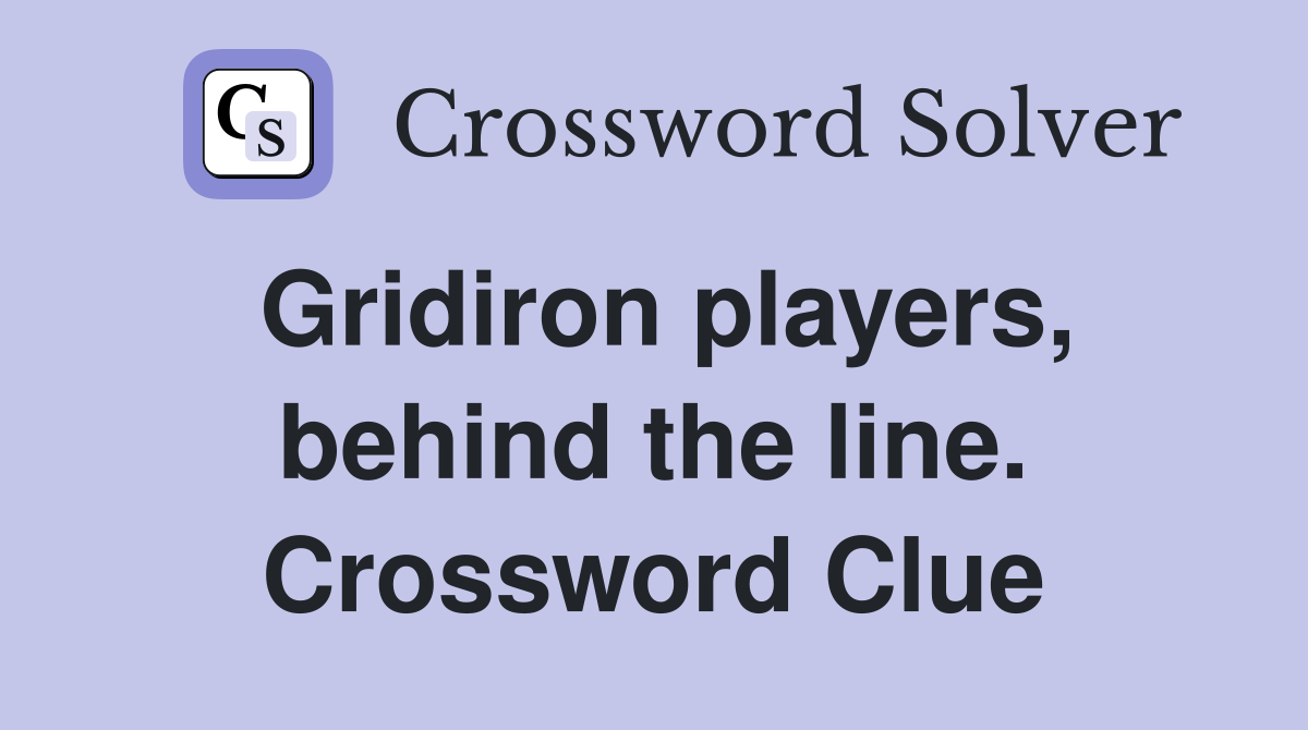 Gridiron players, behind the line. Crossword Clue