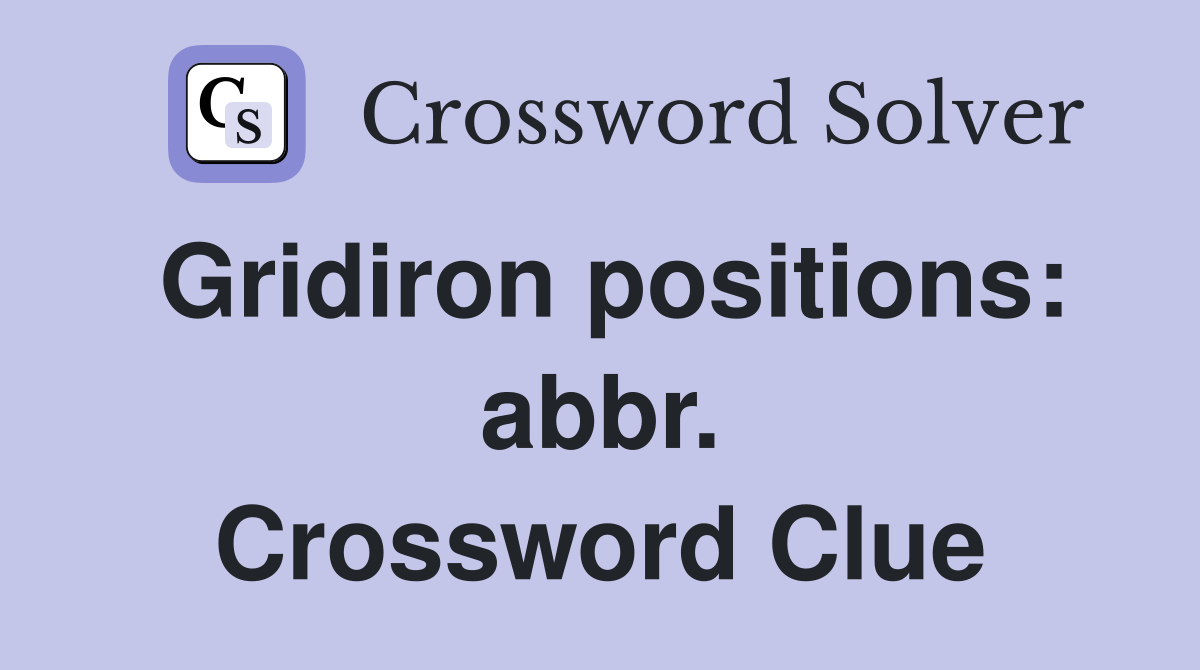Gridiron positions: abbr. Crossword Clue