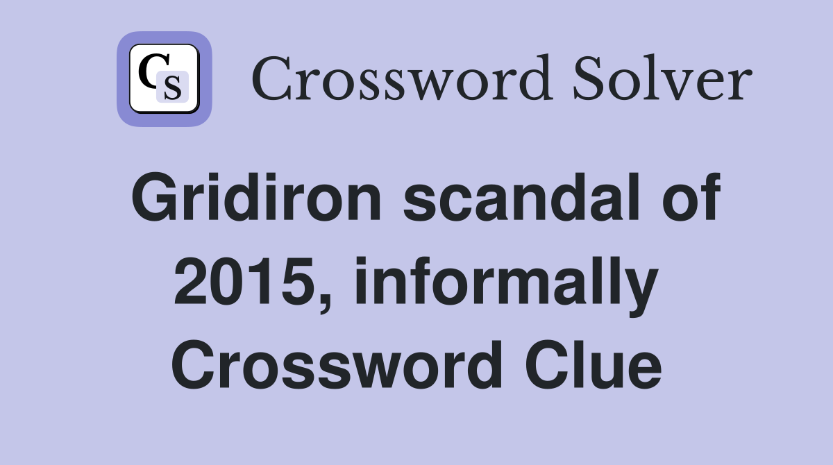 Gridiron scandal of 2015, informally Crossword Clue