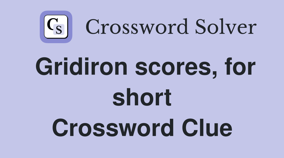 Gridiron scores for short Crossword Clue Answers Crossword Solver
