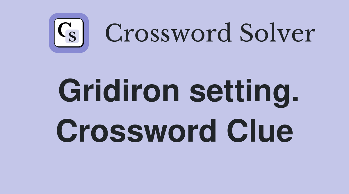 Gridiron setting. Crossword Clue
