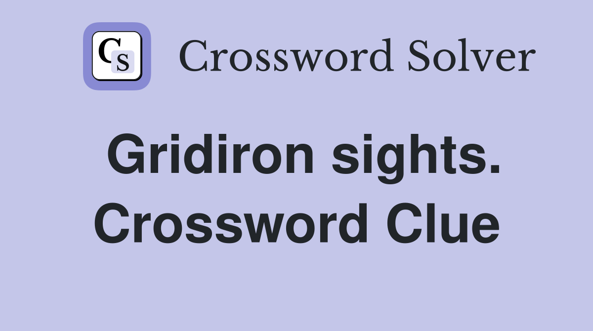 Gridiron sights. Crossword Clue