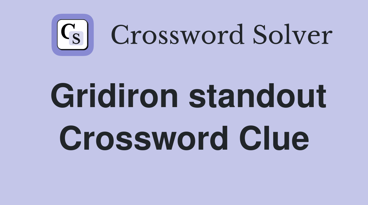 Gridiron standout Crossword Clue