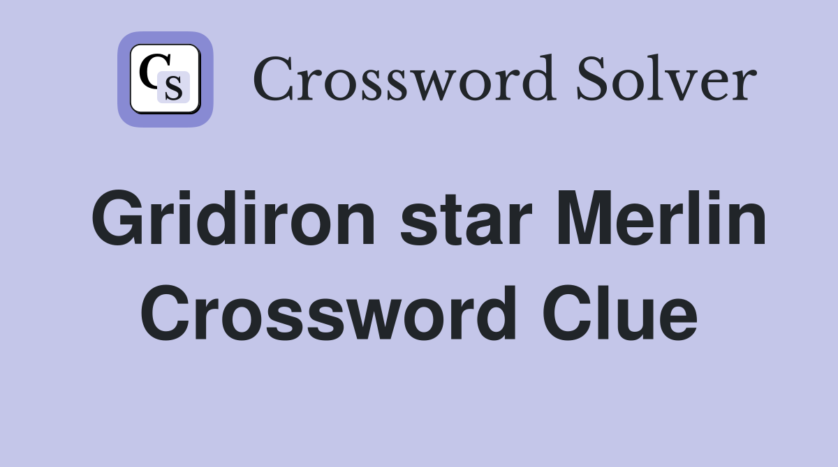 Gridiron star Merlin Crossword Clue