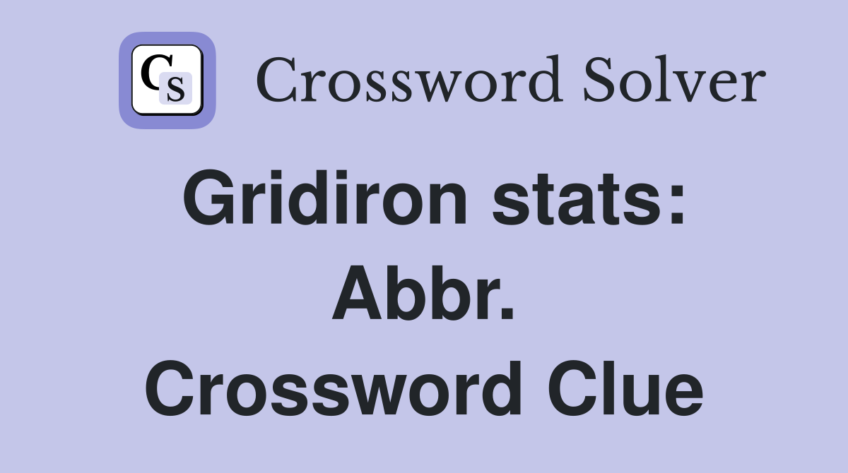 Gridiron stats: Abbr. Crossword Clue