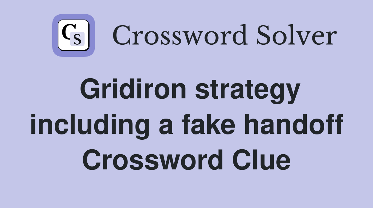 Gridiron strategy including a fake handoff Crossword Clue