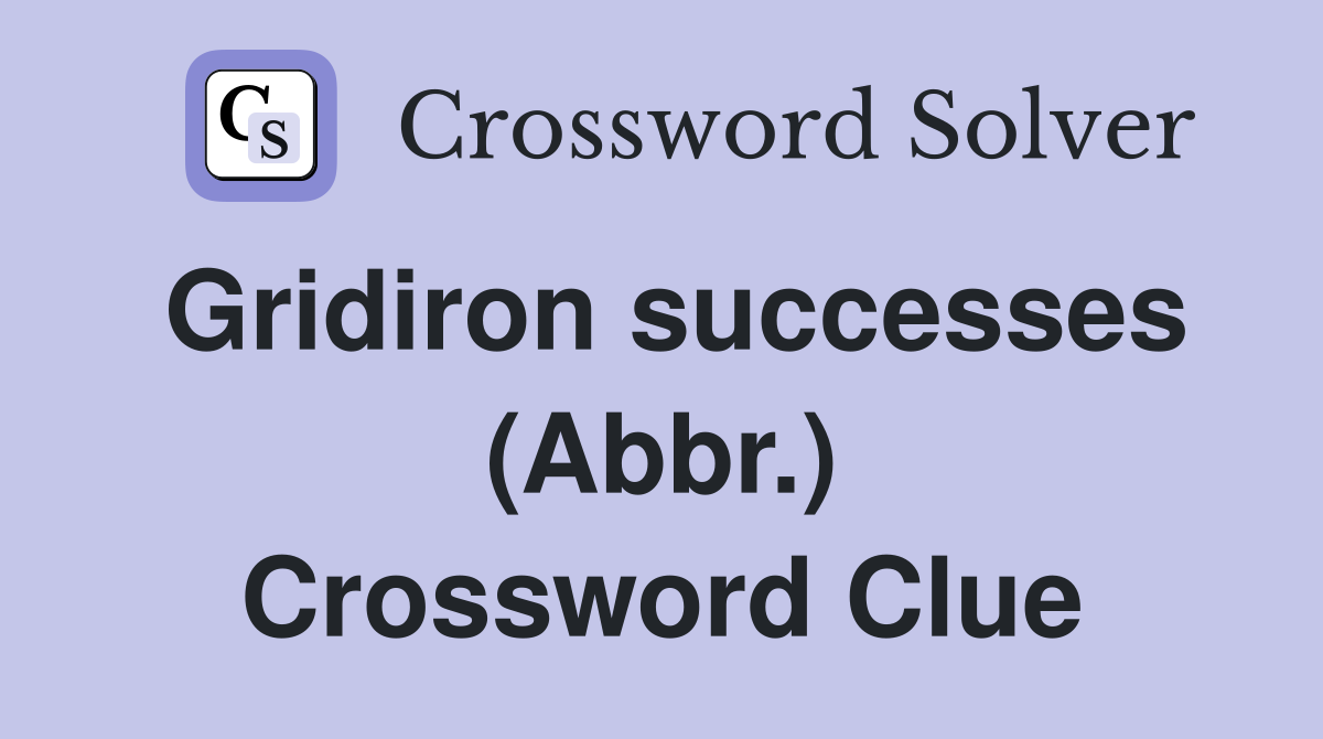 Gridiron successes (Abbr.) Crossword Clue