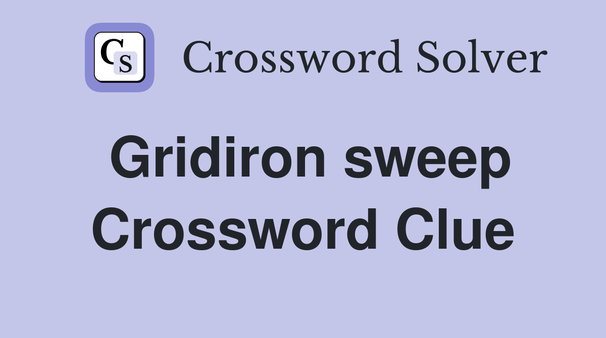 Gridiron sweep Crossword Clue