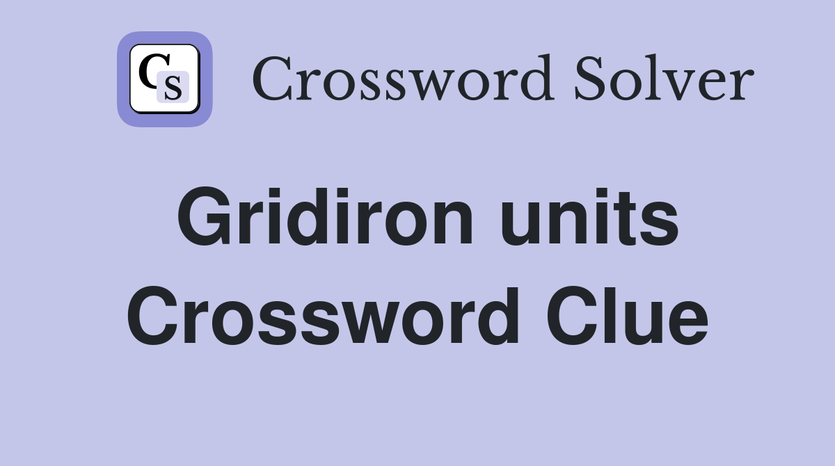 Gridiron units Crossword Clue
