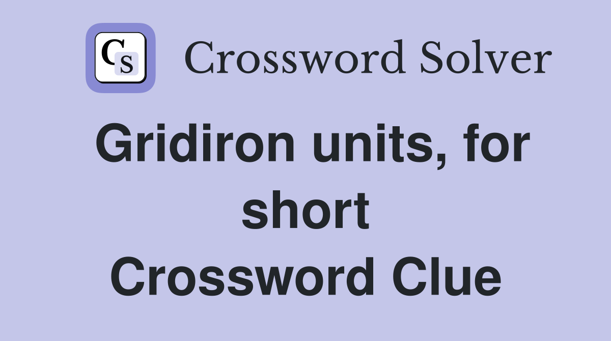 Gridiron units, for short Crossword Clue