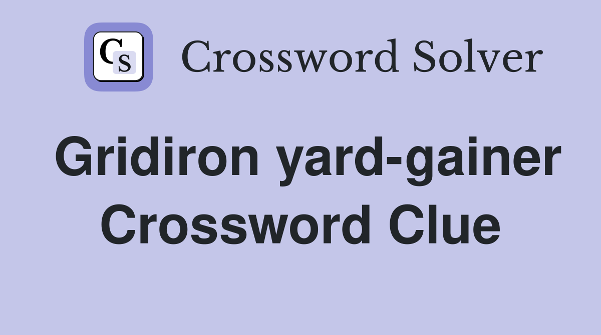 Gridiron yard-gainer Crossword Clue