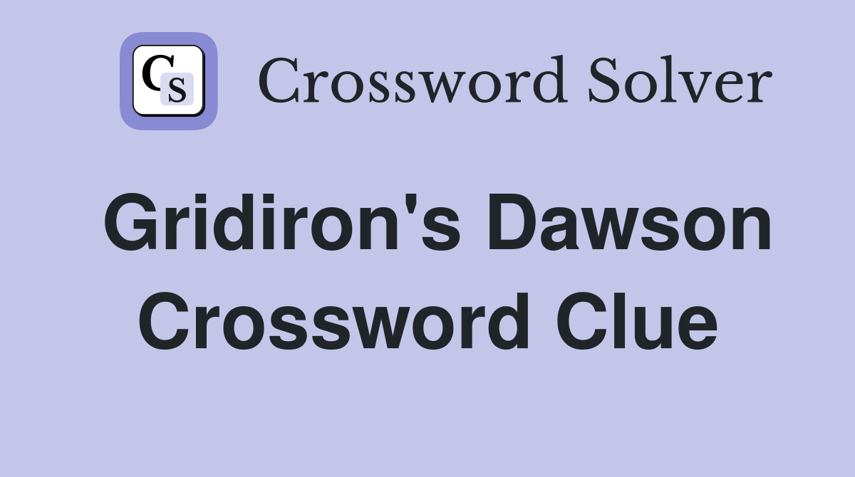 Gridiron's Dawson Crossword Clue