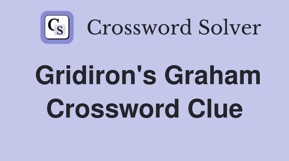 Gridiron's Graham Crossword Clue