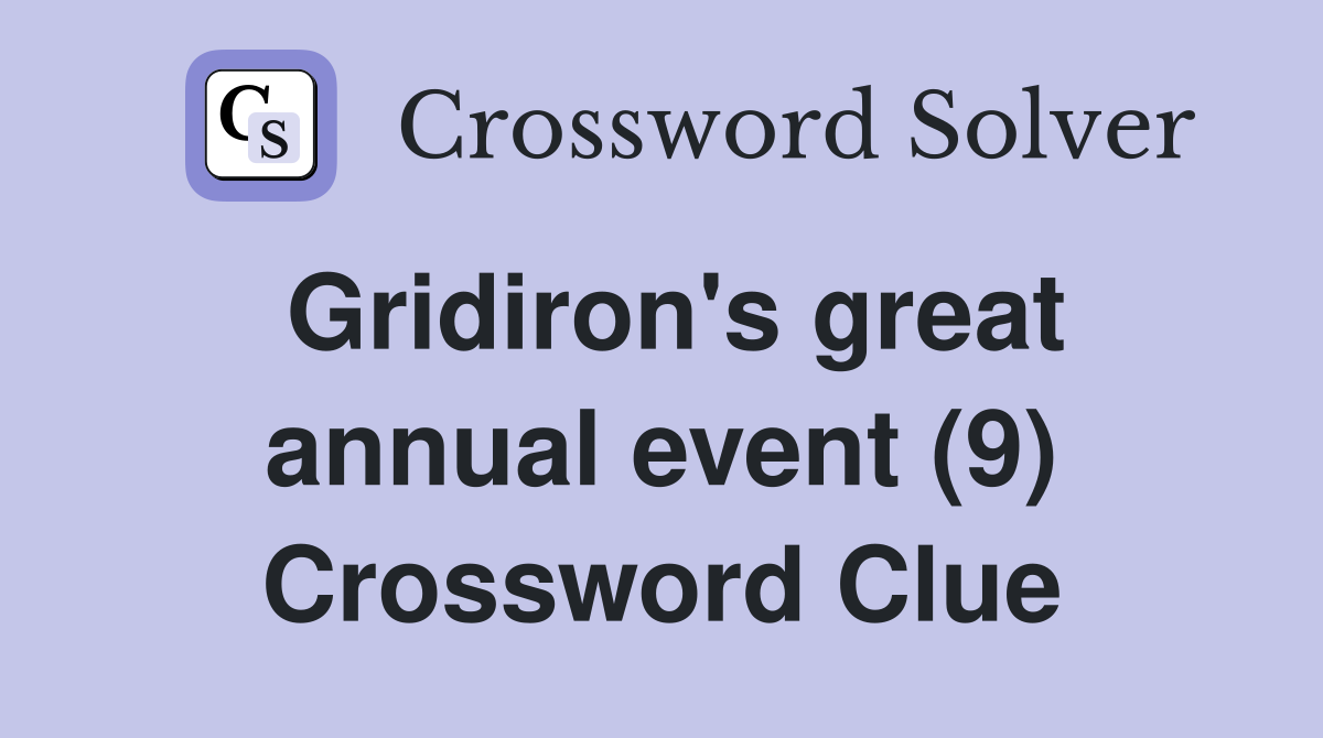 Gridiron's great annual event (9) Crossword Clue