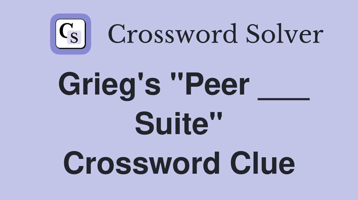 Grieg's "Peer ___ Suite" Crossword Clue