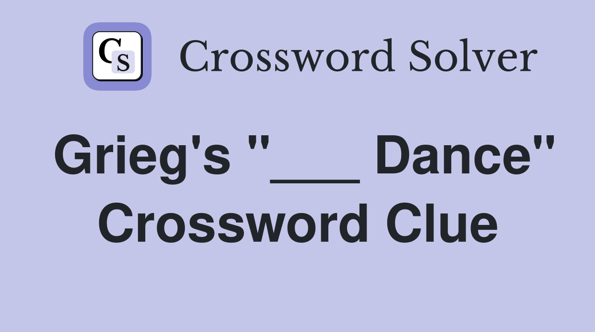 Grieg's "___ Dance" Crossword Clue
